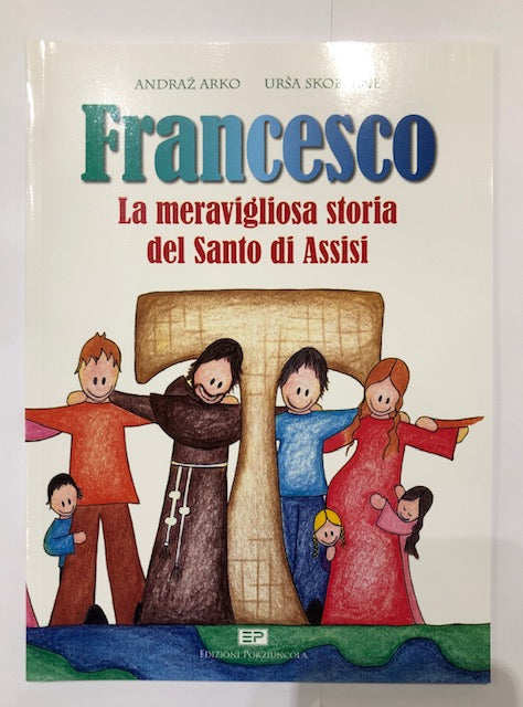 FRANCESCO, LA MERAVIGLIOSA STORIA DEL SANTO D'ASSISI